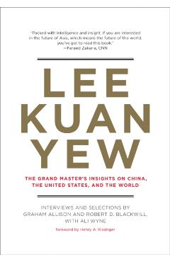 Lee Kuan Yew: The Grand Master's Insights on China, the United States, and the World - Graham Allison