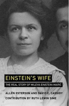 Einstein\'s Wife: The Real Story of Mileva Einstein-Mari? - Allen Esterson