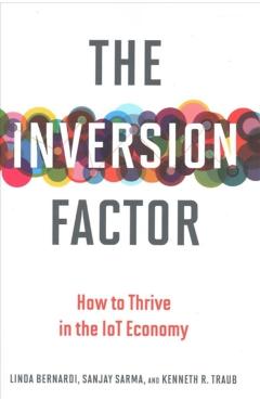 The Inversion Factor: How to Thrive in the IoT Economy - Linda Bernardi