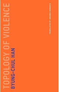 Topology of Violence, Volume 9 - Byung-chul Han