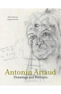 Antonin Artaud: Drawings and Portraits - Paule Thevenin