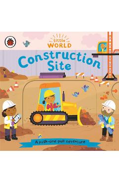 Construction Site: A Push-And-Pull Adventure - Ladybird
