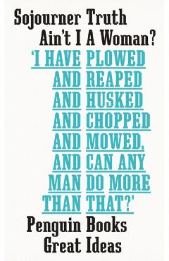 Ain't I a Woman? - Sojourner Truth