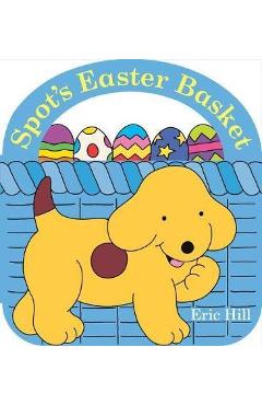 Spot\'s Easter Basket - Eric Hill
