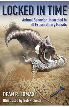 Locked in Time: Animal Behavior Unearthed in 50 Extraordinary Fossils
