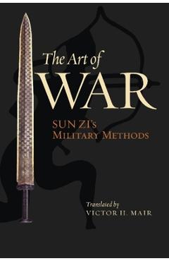 The Art of War: Sun Zi\'s Military Methods - Sun Zi