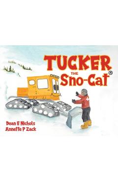 Tucker the Sno-Cat - Dean E. Nichols