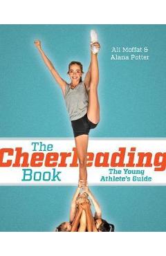 The Cheerleading Book: The Young Athlete's Guide - Ali Moffatt