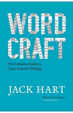 Wordcraft: The Complete Guide to Clear, Powerful Writing - Jack Hart