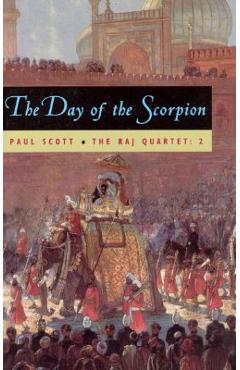 The Raj Quartet, Volume 2, Volume 2: The Day of the Scorpion - Paul Scott