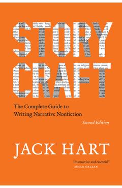 Storycraft, Second Edition: The Complete Guide to Writing Narrative Nonfiction - Jack Hart