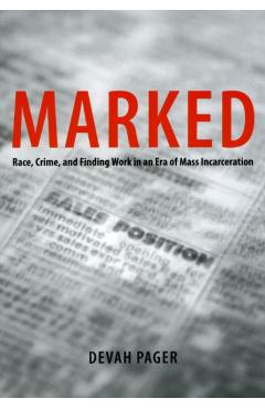 Marked: Race, Crime, and Finding Work in an Era of Mass Incarceration - Devah Pager