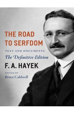 The Road to Serfdom, 2: Text and Documents--The Definitive Edition - F. A. Hayek