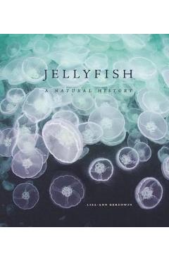 Jellyfish: A Natural History - Lisa-ann Gershwin