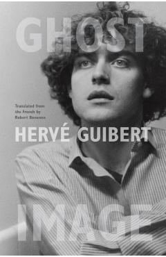 Ghost Image - Herv� Guibert