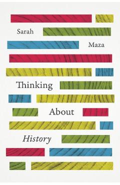 Thinking about History - Sarah Maza