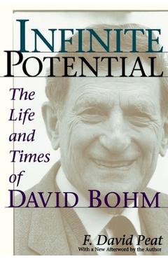 Infinite Potential: The Life and Times of David Bohm
