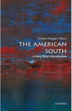 The American South: A Very Short Introduction - Charles Reagan Wilson