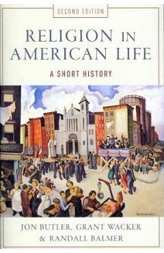 Religion in American Life: A Short History - Jon Butler