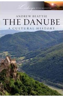 The Danube: A Cultural History - Andrew Beattie