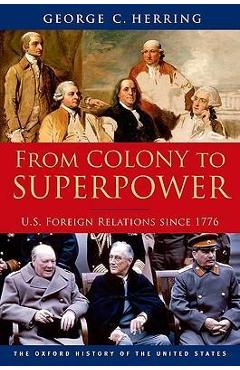 From Colony to Superpower: U.S. Foreign Relations Since 1776 - George C. Herring