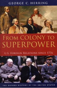 From Colony to Superpower: U.S. Foreign Relations Since 1776 - George C. Herring