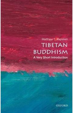 Tibetan Buddhism: A Very Short Introduction - Matthew T. Kapstein
