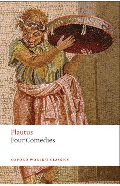 Four Comedies: The Braggart Soldier; The Brothers Menaechmus; The Haunted House; The Pot of Gold - Plautus