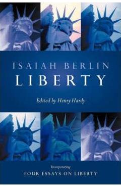 Liberty: Incorporating Four Essays on Liberty - Isaiah Berlin