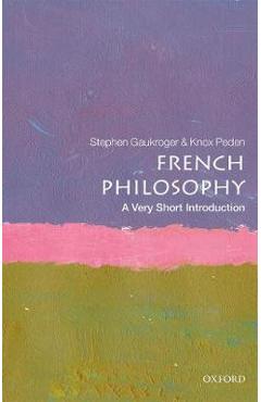 French Philosophy: A Very Short Introduction - Stephen Gaukroger