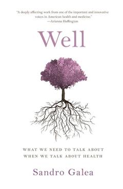 Well: What We Need to Talk about When We Talk about Health - Sandro Galea
