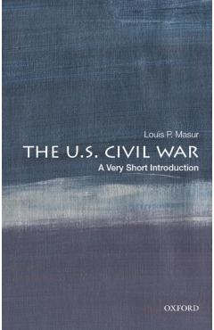 The U.S. Civil War: A Very Short Introduction - Louis P. Masur