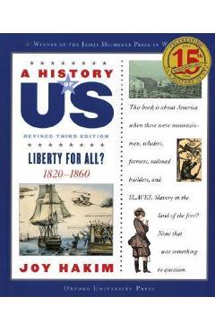 A History of Us: Liberty for All?: 1820-1860 a History of Us Book Five - Joy Hakim