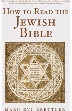 How to Read the Jewish Bible - Marc Zvi Brettler