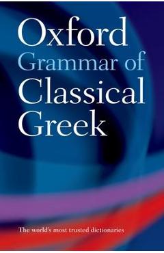 The Oxford Grammar of Classical Greek - James Morwood