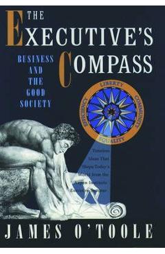 The Executive\'s Compass: Business and the Good Society - James O\'toole