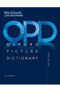 Oxford Picture Dictionary Third Edition: Low-Beginning Workbook - Jane Spigarelli