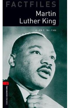 Oxford Bookworms Factfiles: Martin Luther King: Level 3: 1000-Word Vocabulary - Alan C. Mclean