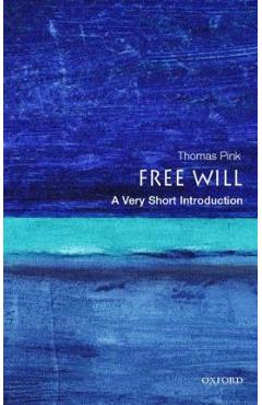 Free Will: A Very Short Introduction - Thomas Pink