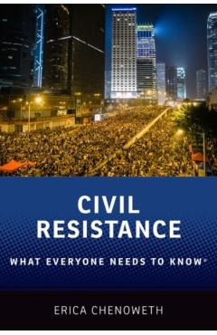 Civil Resistance: What Everyone Needs to Know(r) - Erica Chenoweth