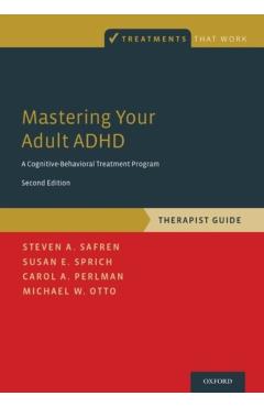 Mastering Your Adult ADHD: A Cognitive-Behavioral Treatment Program, Therapist Guide - Steven A. Safren