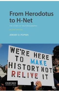 From Herodotus to H-Net: The Story of Historiography - Jeremy D. Popkin