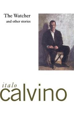 The Watcher and Other Stories - Italo Calvino