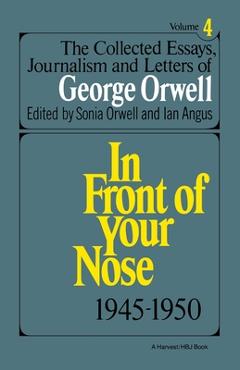 The Collected Essays, Journalism and Letters of George Orwell, Vol. 4, 1945-1950 - George Orwell