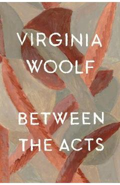 Between the Acts - Virginia Woolf
