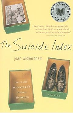 The Suicide Index: Putting My Father\'s Death in Order - Joan Wickersham