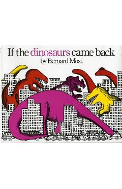 If the Dinosaurs Came Back - Bernard Most