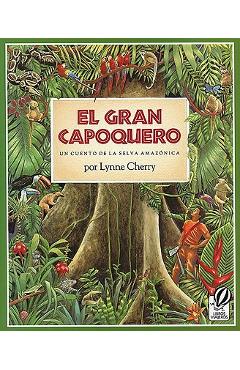 El Gran Capoquero: Un Cuento de la Selva Amaz�nica - Lynne Cherry