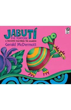 Jabut� the Tortoise: A Trickster Tale from the Amazon - Gerald Mcdermott