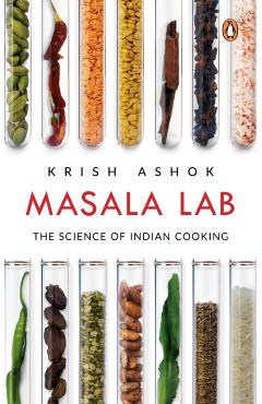 Masala Lab: The Science of Indian Cooking - Krish Ashok